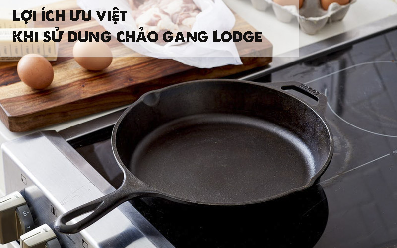 Loi_ich_uu_viet_khi_su_dung_chao_gang_Lodge